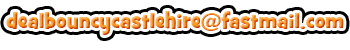 dealbouncycastlehire@fastmail.com